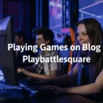 playing games on blog playbattlesquare
