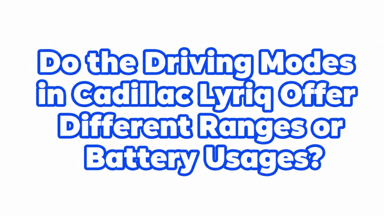do the driving modes in Cadillac Lyriq offer different ranges or battery usages?