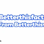 betterthisfacts tips by betterthisworld